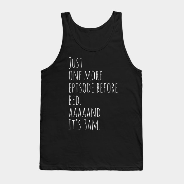 Just One More Episode Tank Top by evokearo